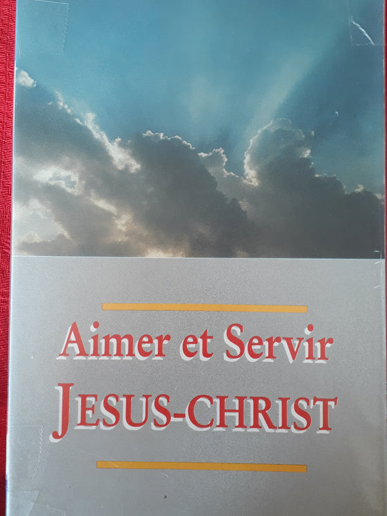 Aimer et Servir Jésus-Christ