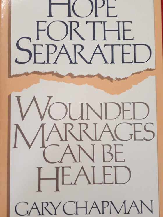 Hope for the Seperated - Wounded Marriages can be Healed