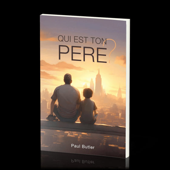 Qui est ton père ?