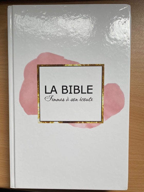 Bible Segond 1910 Femmes à son écoute Blanche rigide avec rose et or