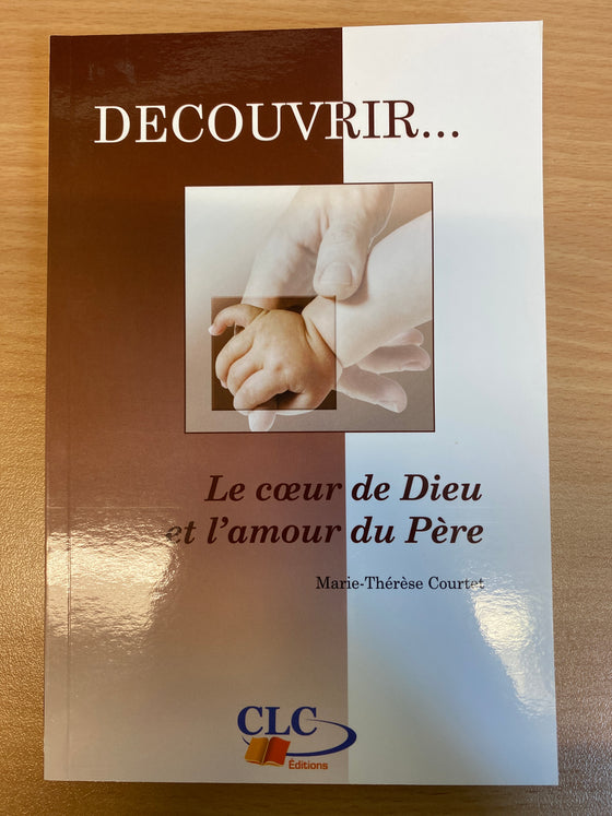 Decouvrir le coeur de Dieu et l'amour du Père