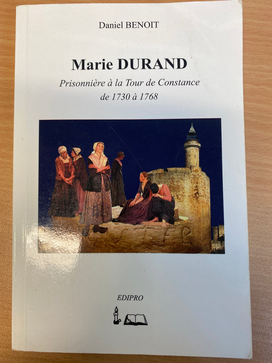 Marie Durand: prisonnière à la Tour de Constance de 1730 à 1768