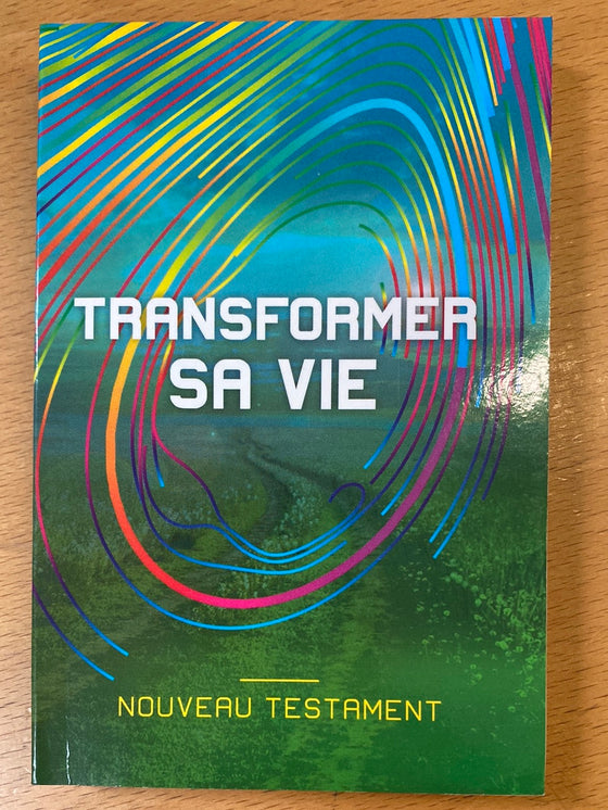 Transformer sa vie - Nouveau Testament