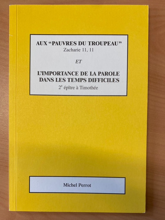 Aux "Pauvres du troupeau" Zach. 11,11 et L'importance de la Parole dans les temps difficiles 2e ép. à Tim