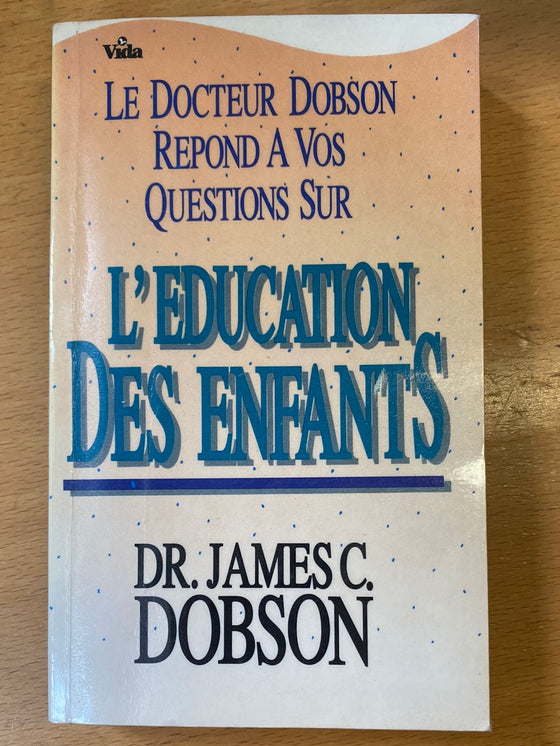 Le docteur Dobson répond à vos questions sur l'éducation des enfants