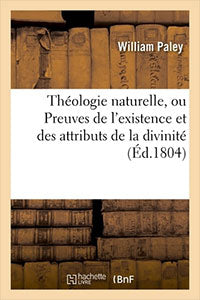 Théologie naturelle, ou Preuves de l'existence et des attributs de la divinité