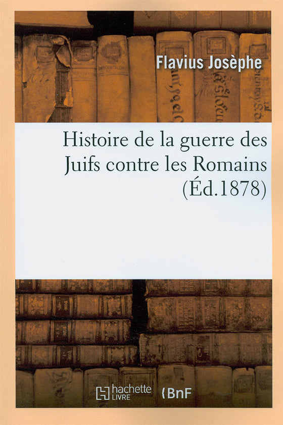 Histoire de la guerre des Juifs contre les Romains