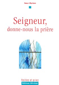 Seigneur, donne-nous la prière