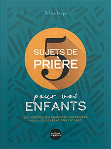5 sujets de prière pour vos enfants