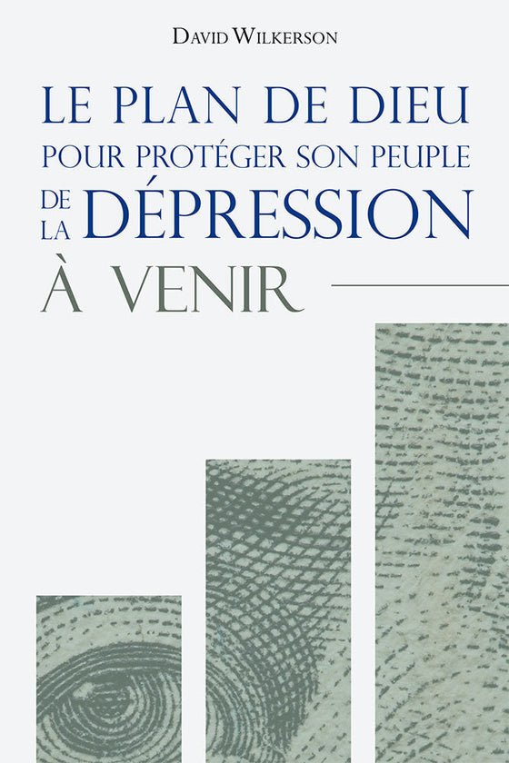 Le Plan de Dieu pour protéger son peuple de la dépression à venir (nouvelle édition)