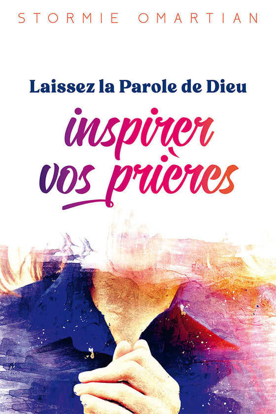 Laissez la Parole de Dieu inspirer vos prières (nouvelle édition)