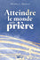 Atteindre le monde par la prière