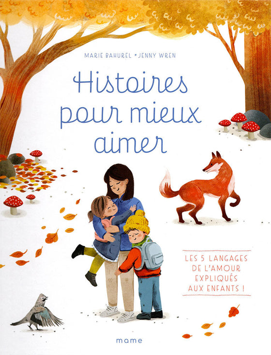 Histoires pour mieux aimer

Les 5 langages de l'amour expliqués aux enfants !