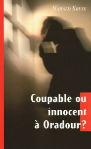 Coupable ou innocent à Oradour?