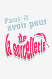 Faut-il avoir peur de la sorcellerie ?