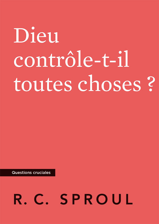 Dieu contrôle-t-il toutes choses ?