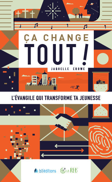 Ça change tout! Comment l’Evangile transforme ta jeunesse