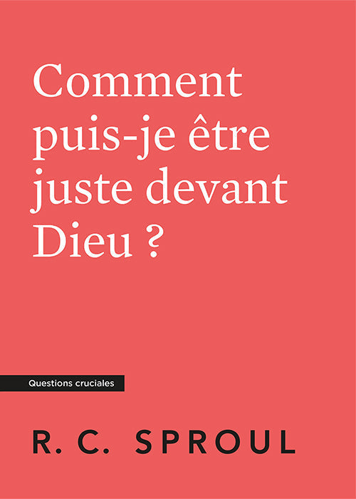 Comment puis-je être juste devant Dieu ?