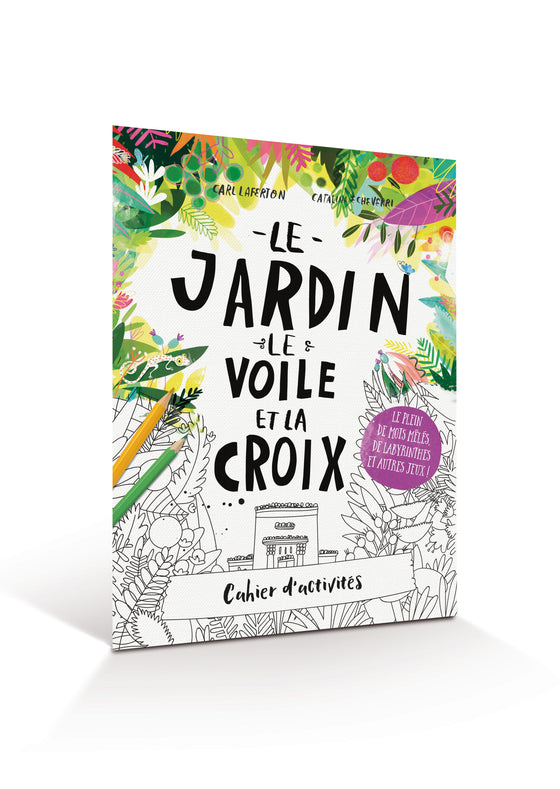 Cahier d´activités Le jardin, le voile et la croix