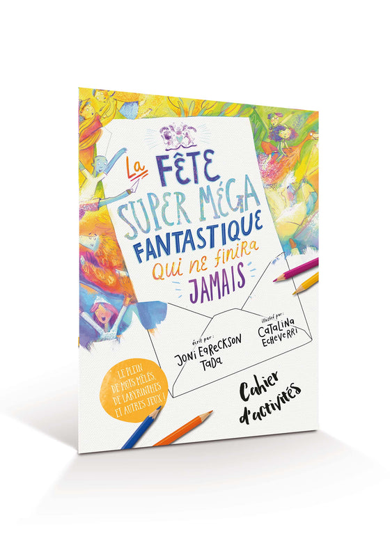 La fête super méga fantastique qui ne finira jamais - Cahier d'activités