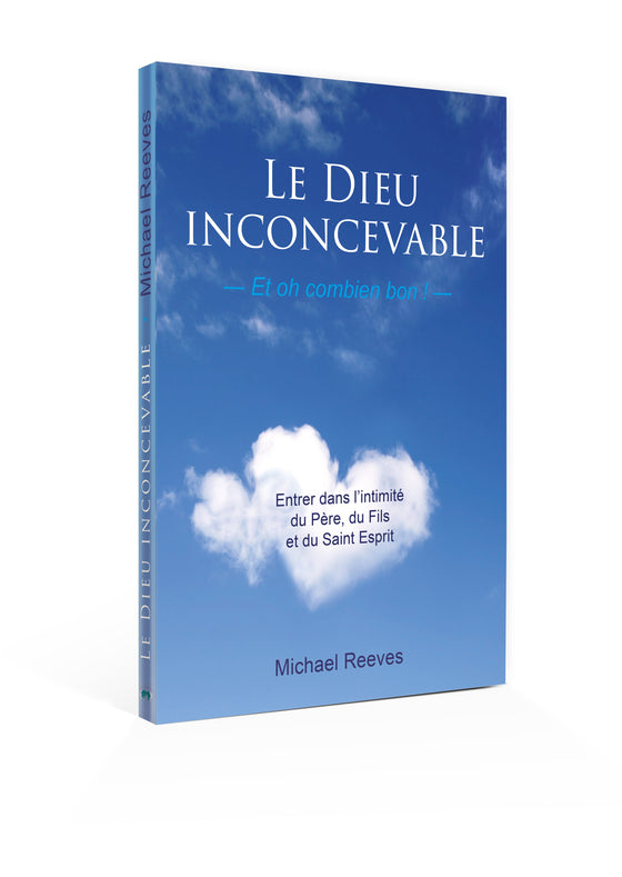 Le Dieu inconcevable - Et oh combien bon!