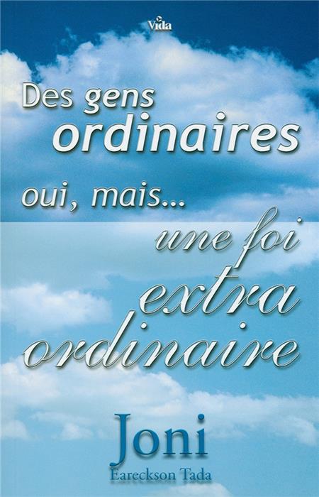 Des gens ordinaires oui, mais... une foi extraordinaire