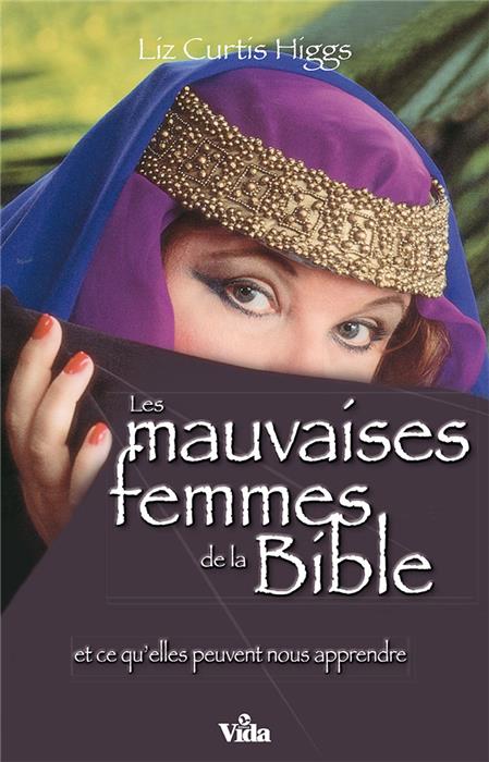 Les mauvaises femmes de la Bible et ce qu’elles peuvent nous apprendre