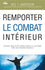 Remporter le combat intérieur