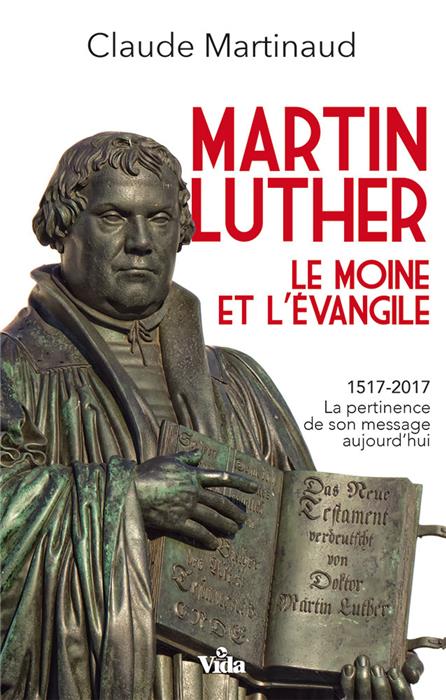 Martin Luther. Le moine et l'Évangile