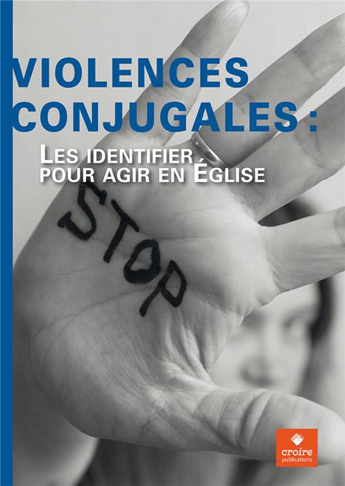 Violences conjugales - Les identifier pour agir en Église