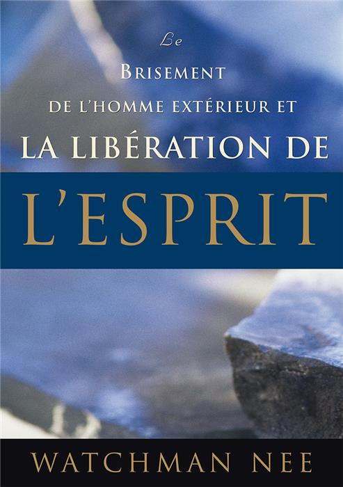Le brisement de l'homme extérieur et la libération de l'Esprit