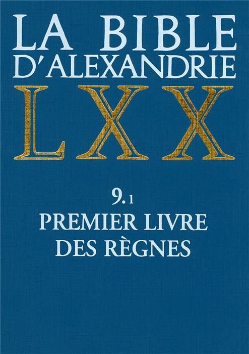 La Bible d’Alexandrie LXX La Septante Volume 9.1 Le Premier livre des Règnes