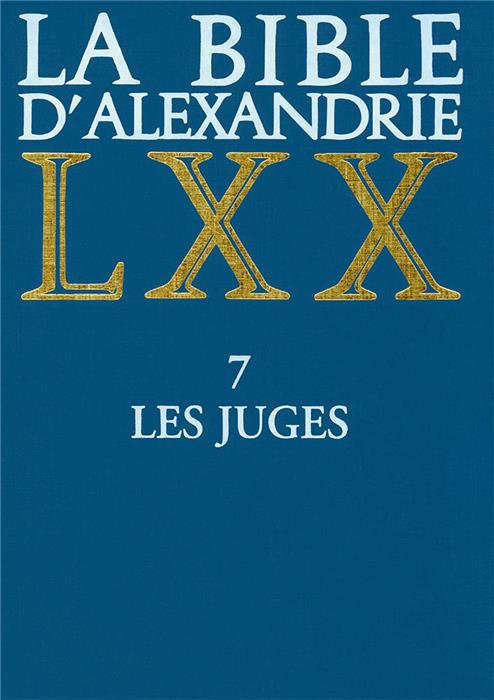 La Bible d'Alexandrie LXX La Septante Volume 7 Les Juges
