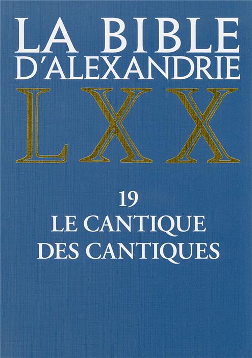 La Bible d'Alexandrie LXX La Septante Volume 19. Le Cantique des cantiques