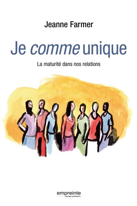 Je comme unique - La maturité dans nos relations