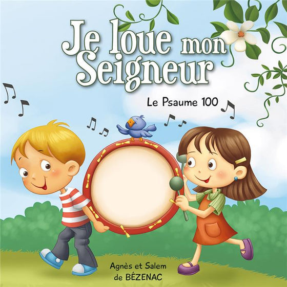 Je loue mon Seigneur - le Psaume 100