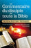 Le commentaire biblique du disciple de toute la Bible à la portée de tous