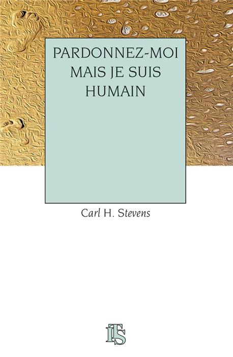 Pardonnez-moi mais je suis humain
