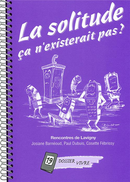La solitude ça n'existerait pas ?