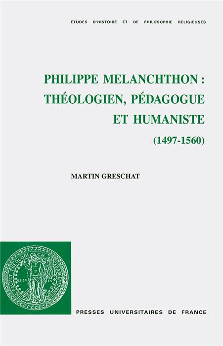 Philippe Melanchthon : théologien, pédagogue et humaniste (1497-1560)