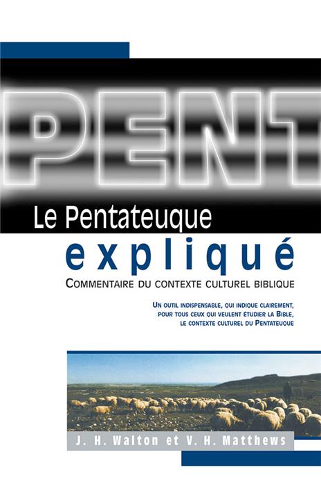 Le pentateuque expliqué. Commentaire du contexte culturel biblique