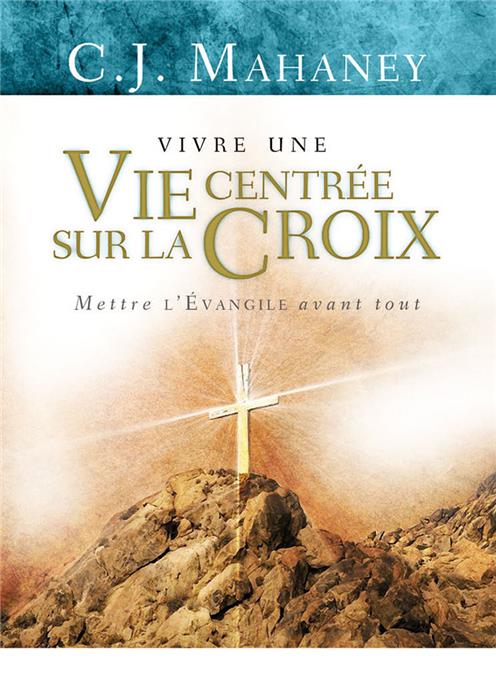 Vivre une vie centrée sur la croix