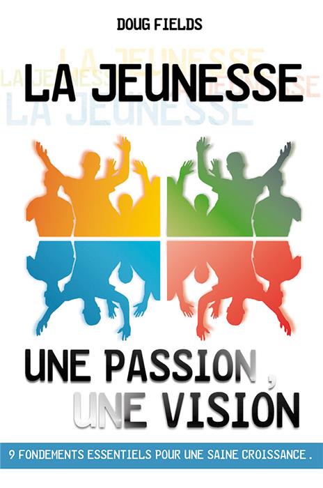 La jeunesse : Une passion, une vision