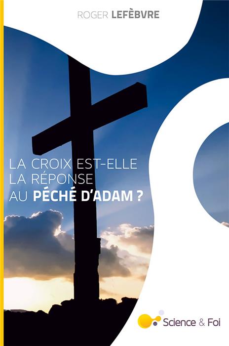 La croix est-elle la réponse au péché d'Adam  ?