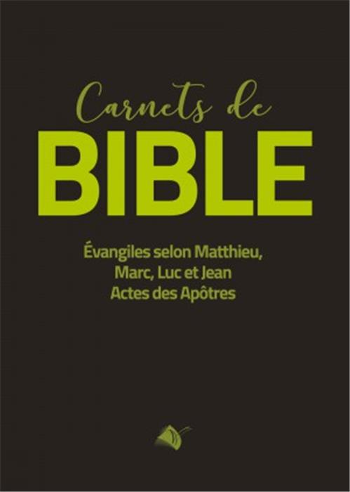 Carnets de la Bible, Evangiles selon Matthieu, Marc, Luc et Jean, Actes des Apôtres