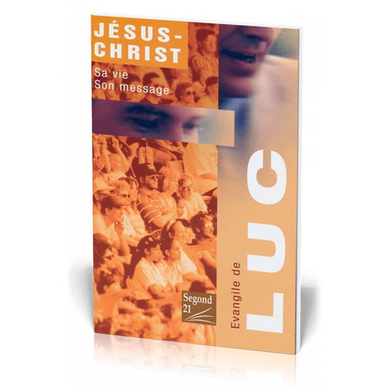 ÉVANGILE DE LUC, JÉSUS-CHRIST : SA VIE, SON MESSAGE