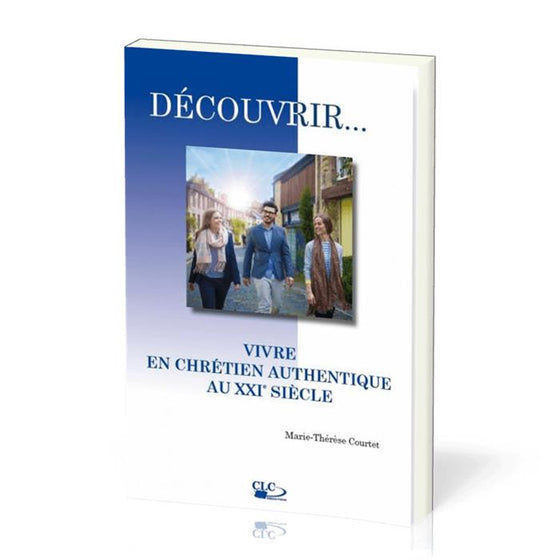 Vivre en chrétien authentique au XXIème siècle