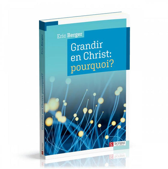Grandir en Christ : pourquoi ?