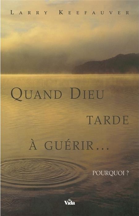 Quand Dieu tarde à guerir... pourquoi