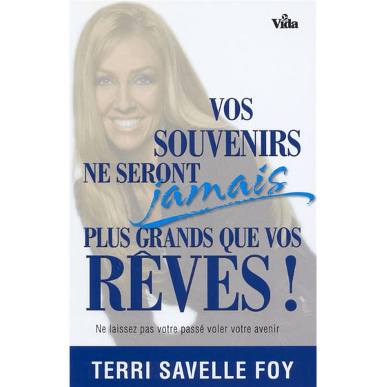 Vos souvenirs ne seront jamais plus grand que vos rêves